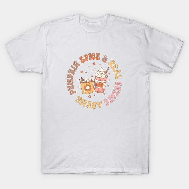 Real Estate Halloween Pumpkin Spice And Real Estate Advice T-Shirt by WildFoxFarmCo